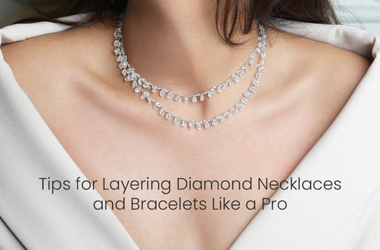 Tips for Layering Diamond Necklaces and Bracelets Like a Pro