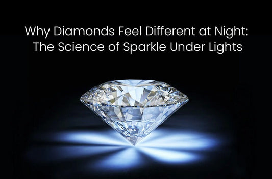 Why Diamonds Feel Different at Night: The Science of Sparkle Under Lights