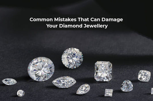 Common Mistakes That Can Damage Your Diamond Jewellery