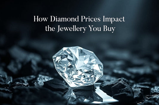 How Diamond Prices Impact the Jewellery You Buy