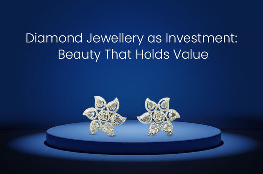 Diamond Jewellery as Investment: Beauty That Holds Value