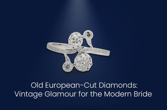 Old European-Cut Diamonds: Vintage Glamour for the Modern Bride