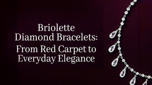 Briolette Diamond Bracelets: From Red Carpet to Everyday  Elegance